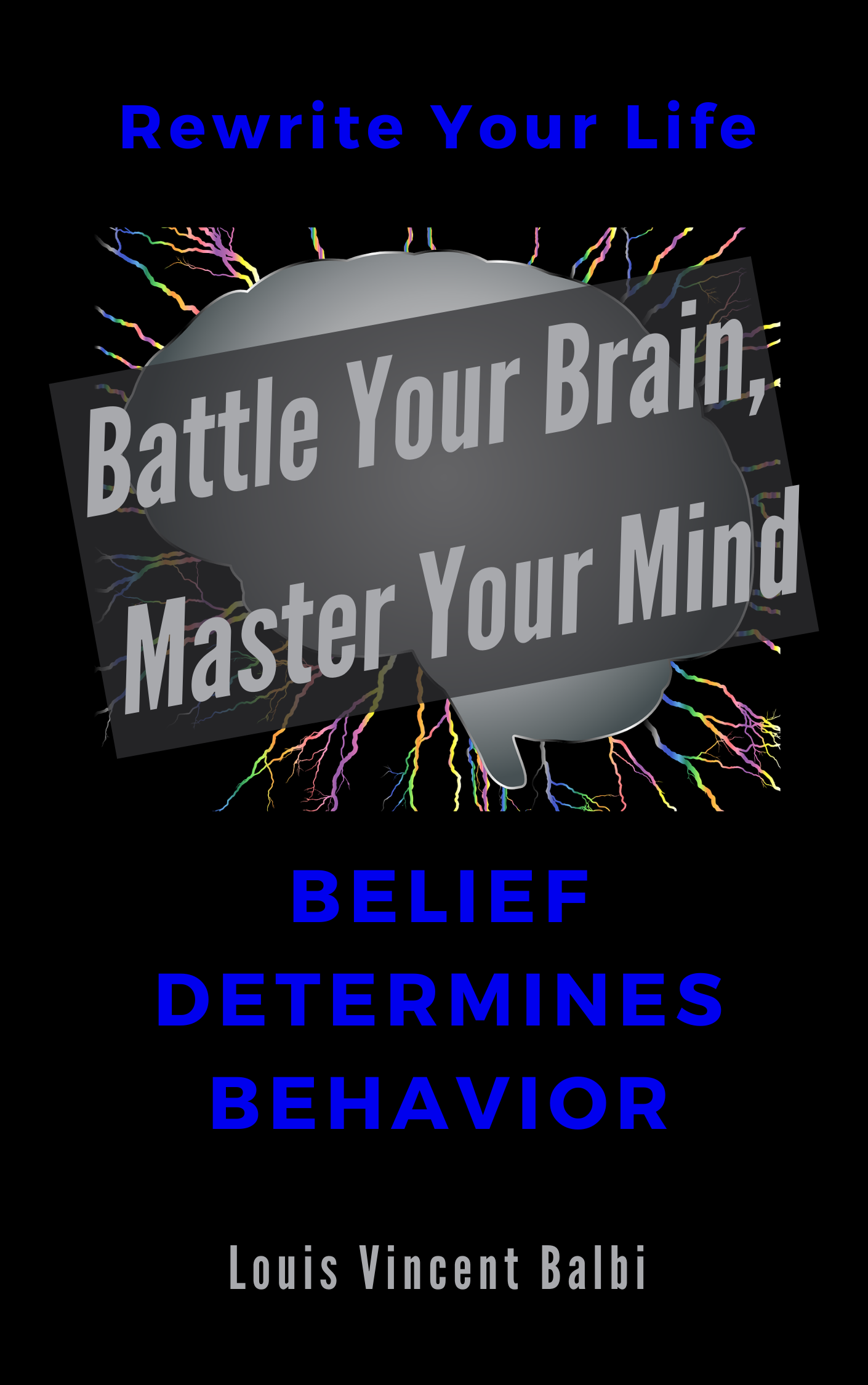 Battle Your Brain Master Your Mind Belief Determines Behavior Book