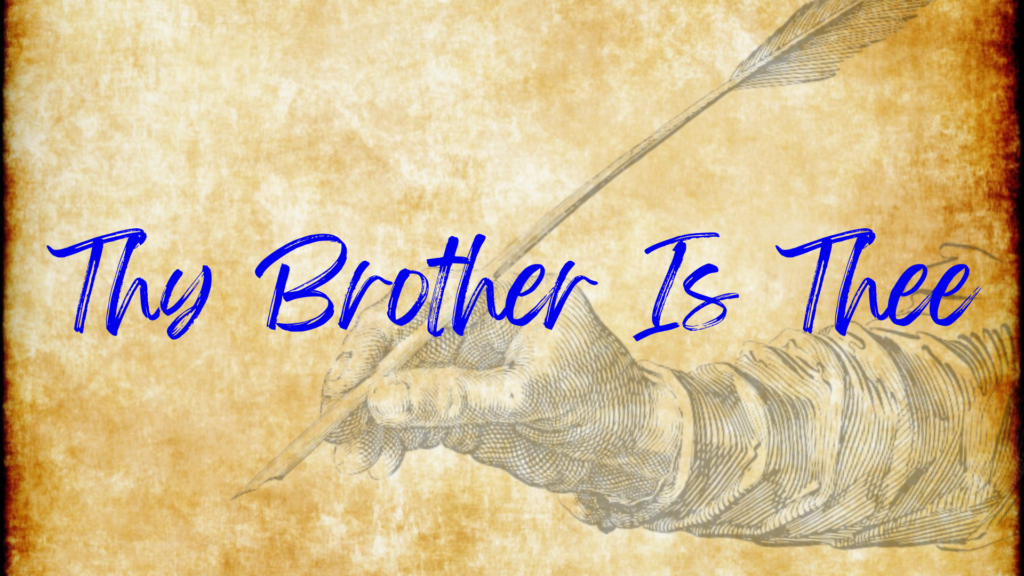 Thy Brother Is Thee Poem